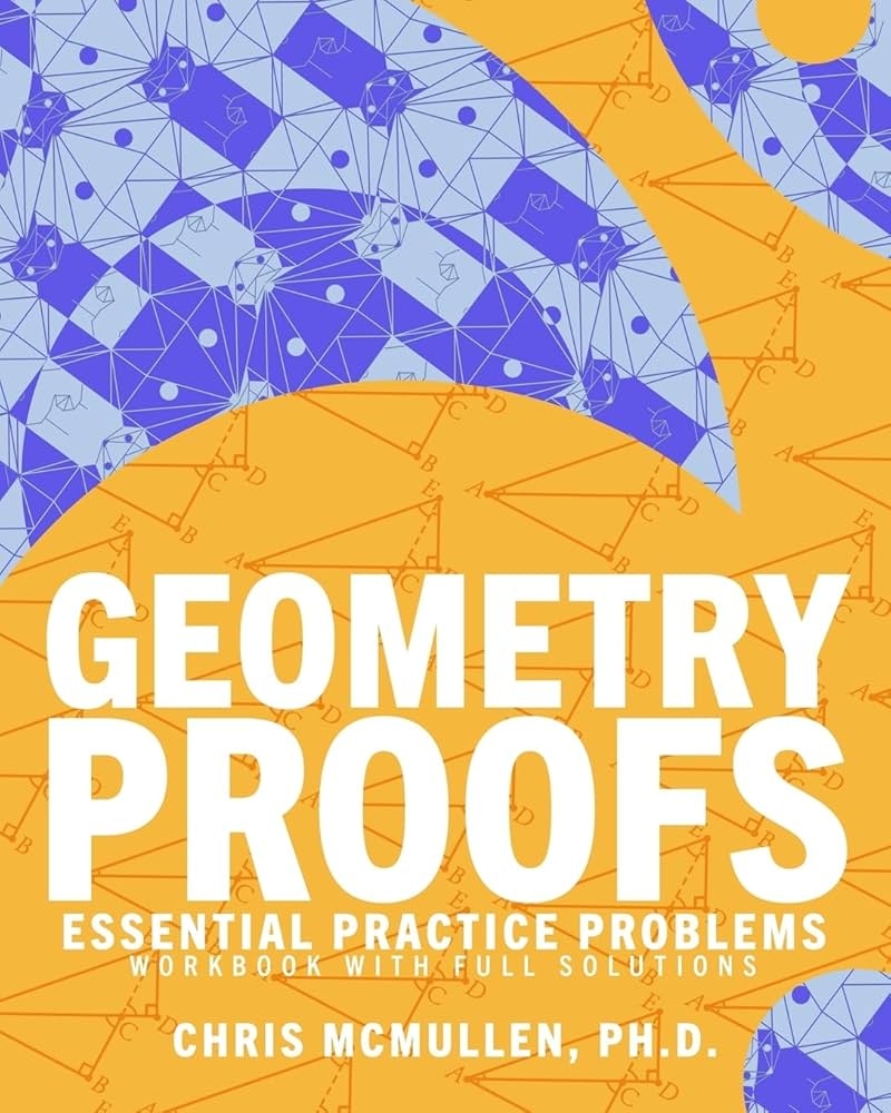 Geometry Proofs Essential Practice Problems Workbook With Full Solutions McMullen Chris 9781941691502 Amazon Books